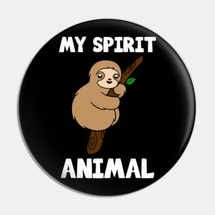 Cute Sloth My Spirit Animal Pin