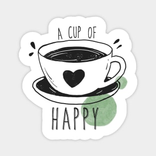 A Cup of Coffee Makes Everyone Happy - Love Coffee Magnet