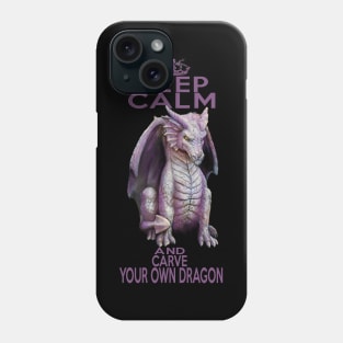 Keep Calm and Carve Your Own Dragon Phone Case