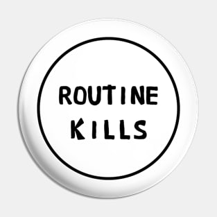 Routine kills Pin