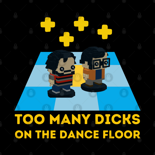 Too Many Dicks on the dancefloor by Teessential