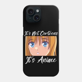 Anime Weeb Merch - It's Not Cartoons It's Anime Phone Case