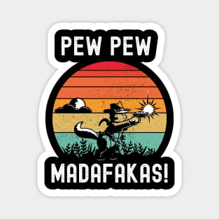 Pew Pew Madafakas Magnet