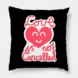 Love Is Not Cancelled (Pink) Pillow