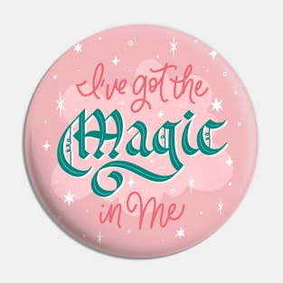 I've Got the Magic in Me Pin