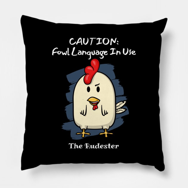 CAUTION: Fowl Language In Use! The Rudester Pillow by Ferrous Frog