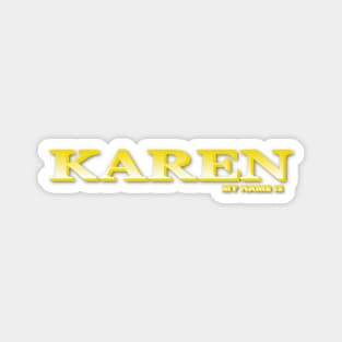 KAREN. MY NAME IS KAREN. SAMER BRASIL Magnet