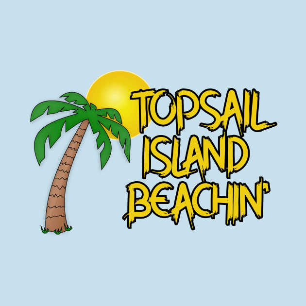 Topsail Island Beachin by Kleiertees