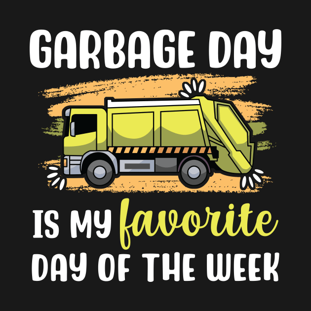 Garbage Day Is My Favourite Day Of The Week by maxcode