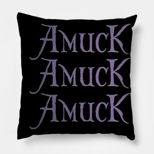 amuck amuck amuck Pillow