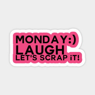 Monday Laugh Let's Scrap it Magnet