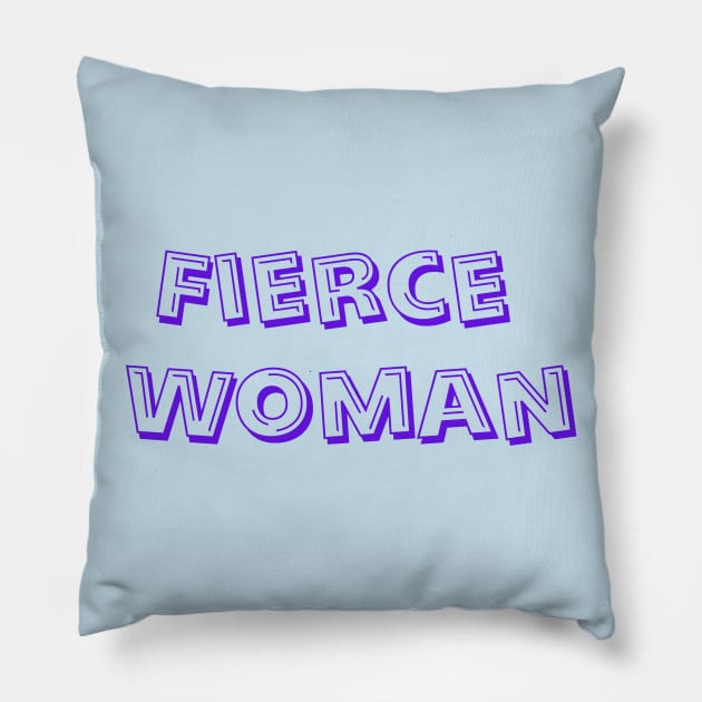 Fierce Woman Pillow by fiercewoman101