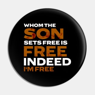 Whom The Son Sets Free is Free Indeed Pin