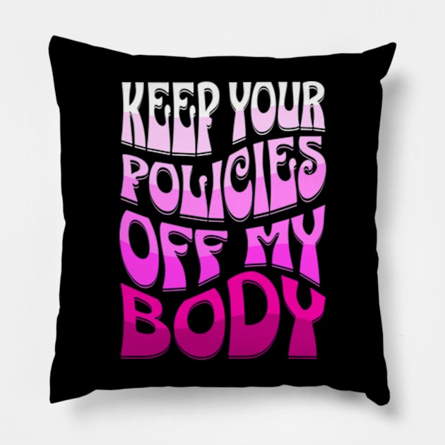 Keep Your Policies Off My Body Women's Rights Pillow by Lavender Celeste