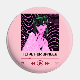 I Live For Danger Anime Girl Pin