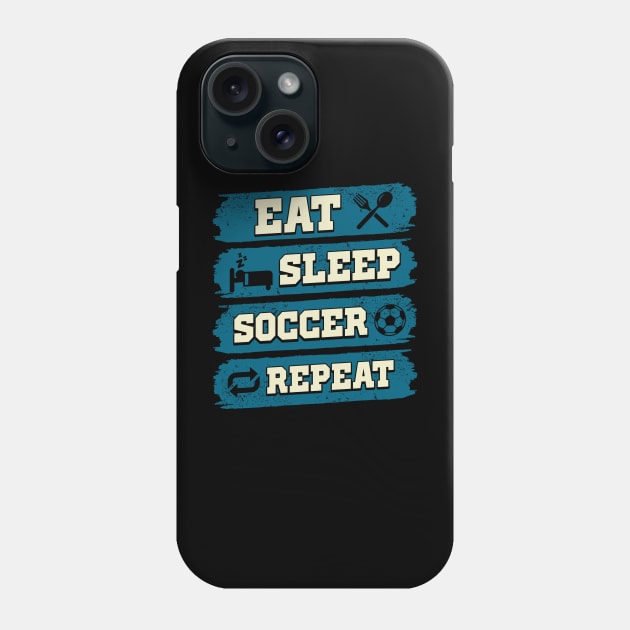 Eat sleep soccer repeat Phone Case by captainmood