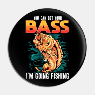 You can bet your bass i'm going fishing Pin
