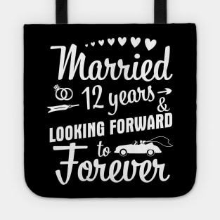 Married 12 Years And Looking Forward To Forever Happy Weddy Marry Memory Husband Wife Tote