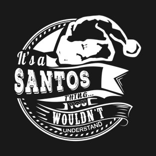 It's a Santos thing - Hat Xmas Personalized Name Gift T-Shirt