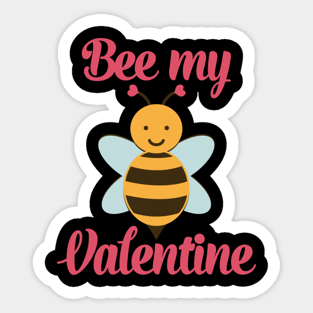 Bee My Valentine Cute Valentines Day Gift - Bee My Valentine - Sticker | TeePublic Bee My Valentine Cute Valentines Day Gift - Bee My Valentine - Sticker | Teepublic