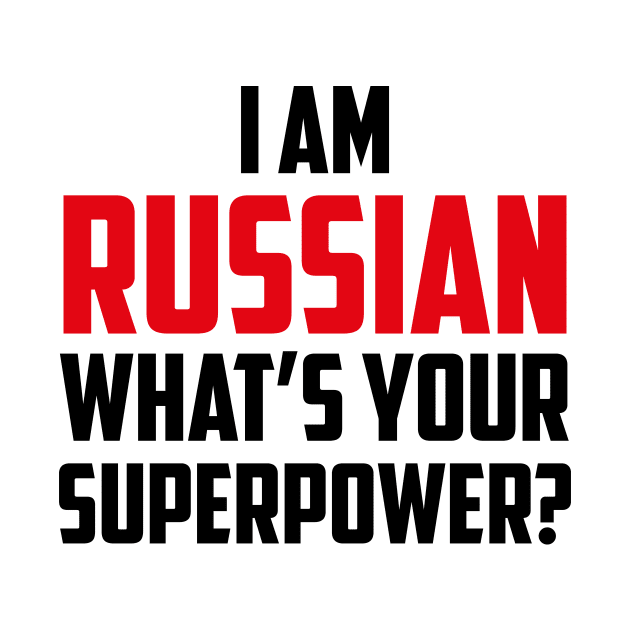 I am Russian What's Your Superpower Black by sezinun
