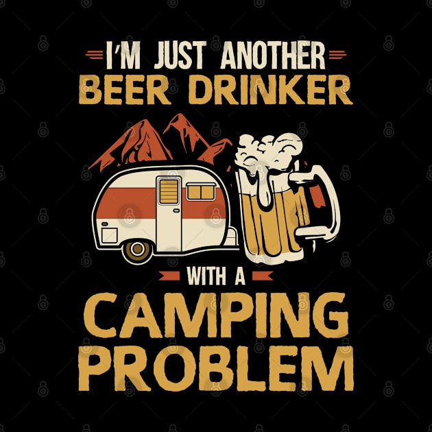 Beer Drinker With A Camping Problem | Camper Gift by Streetwear KKS