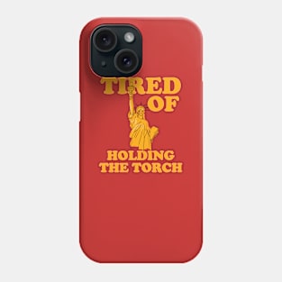 Statue Of Liberty - Tired Of Holding The Torch Phone Case