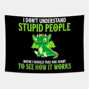 I Dont Understand Stupid People Shirt Funny Dragon Lover Tapestry