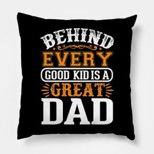 behind every good kid is a great dad lovers son Father's day Pillow