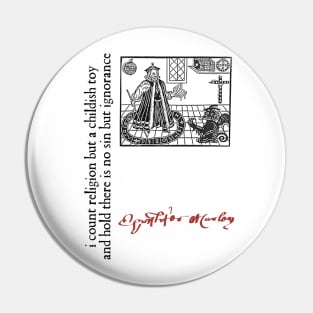 Kit Marlowe - No Sin But Ignorance Pin