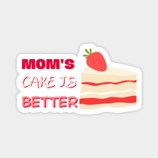 Mother day. Mom's cake is better Magnet