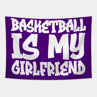 Basketball Is My Girlfriend Tapestry
