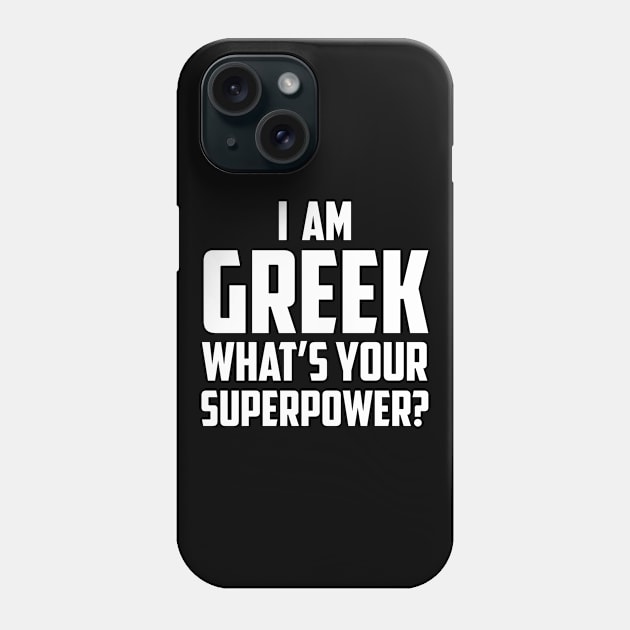 I'm Greek What's Your Superpower White Phone Case by sezinun