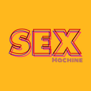 Sex Machine T-Shirt