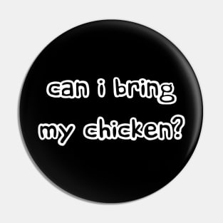 Can I bring my chicken? Pin