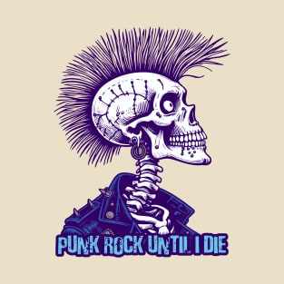 Punk Rock Until I Die T-Shirt