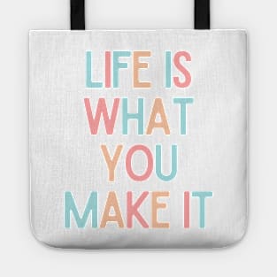 Life Is What You Make It - Positive Quotes Tote