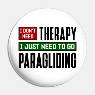 I don't need therapy, I just need to go paragliding Pin