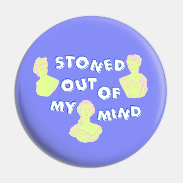 Stoned Out of My Mind Pin by ThePeachFuzz