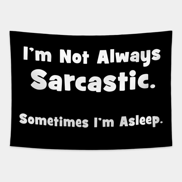 I'm Not Always Sarcastic Sometimes I'm Asleep Tapestry by BeesEz