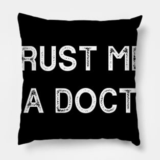 Trust me I am a doctor Pillow