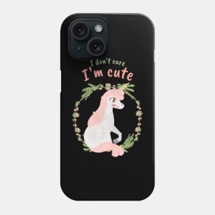 I dont care Im cute Phone Case