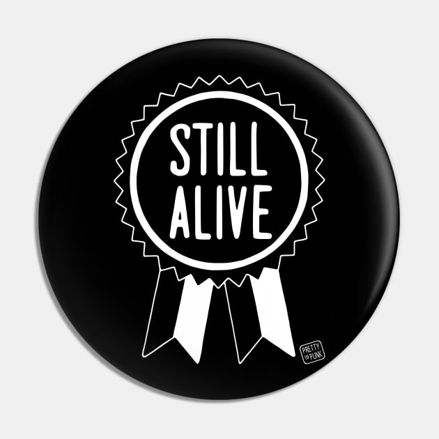 Still Alive (B/W) Pin by prettyinpunk