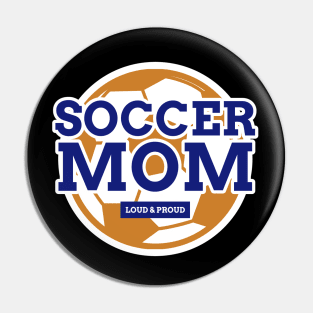 Soccer Mom Funny Soccer Mom Loud and Proud Soccer Mom Pin