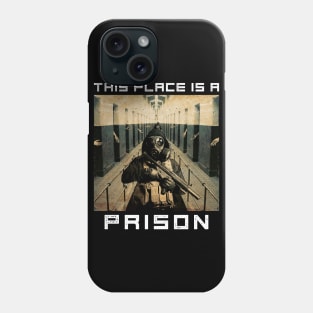 This Place is a Prison Phone Case