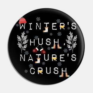 Winter's Hush, Nature's Crush. Pin