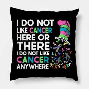 I Do Not Like Cancer Here Or There I Do Not Like Cancer Pillow