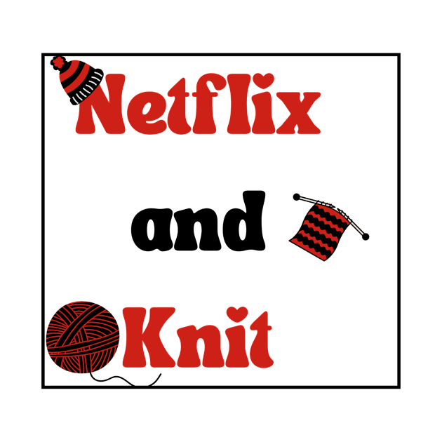 Netflix and Knit by Aura Of Joy