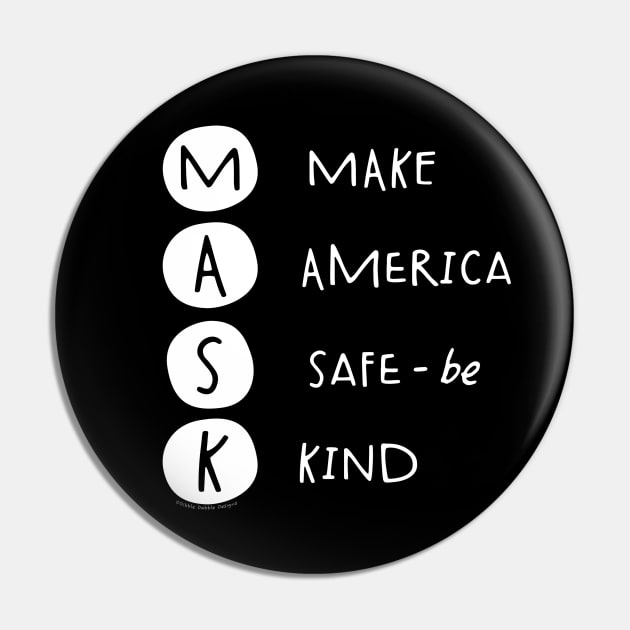 MASK Make America Safe – be Kind and Wear Your Mask Pin by Dibble Dabble Designs