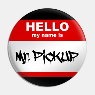 Hello my name is Mr. Pickup Pin